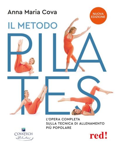 Il metodo pilates. L'opera completa sulla tecnica di allenamento più popolare