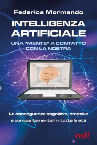 Intelligenza artificiale. Una "mente" a contatto con la nostra. Come dominarla e non esserne dominati