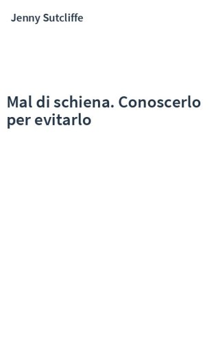 Mal di schiena. Conoscerlo per evitarlo