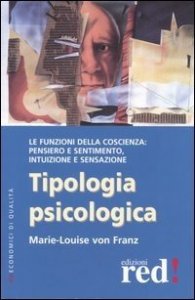 Tipologia psicologica. Le funzioni della coscienza: pensiero e sentimento, intuizione e sensazione