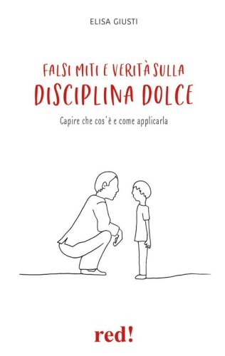 Falsi miti e verità sulla disciplina dolce. Capire che cos'è e come applicarla