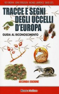 Tracce e segni degli uccelli d'Europa. Guida al riconoscimento