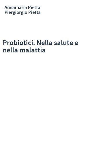 Probiotici. Nella salute e nella malattia