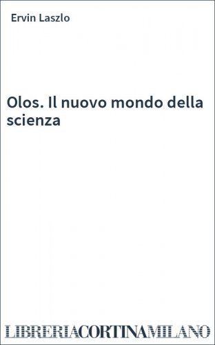 Olos. Il nuovo mondo della scienza