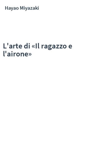 L'arte di «Il ragazzo e l'airone»