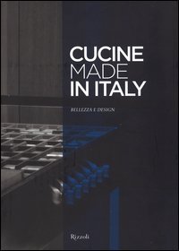 Cucine made in Italy. Bellezza e design