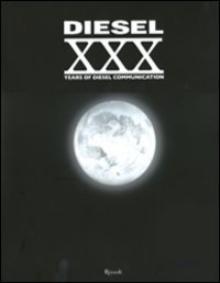 Diesel. XXX Years of Diesel communication. Ediz. italiana