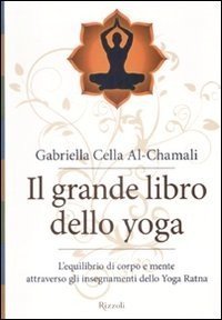 Il grande libro dello yoga. L'equilibrio di corpo e mente attraverso gli insegnamenti dello Yoga Ratna