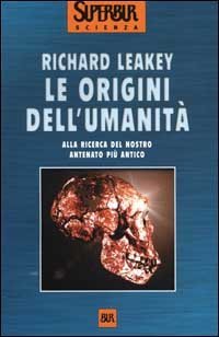 Le origini dell'umanità. Alla ricerca del nostro antenato più antico