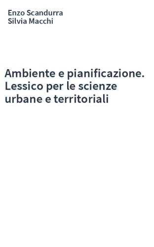 Ambiente e pianificazione. Lessico per le scienze urbane e territoriali