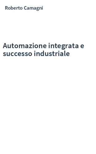 Automazione integrata e successo industriale