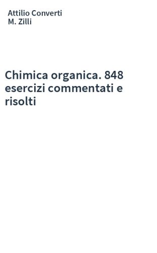Chimica organica. 848 esercizi commentati e risolti