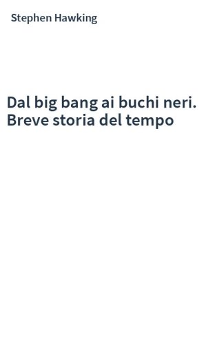 Dal big bang ai buchi neri. Breve storia del tempo