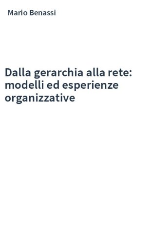 Dalla gerarchia alla rete: modelli ed esperienze organizzative
