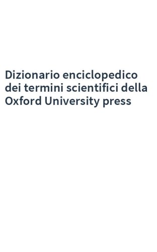 Dizionario enciclopedico dei termini scientifici della Oxford University press