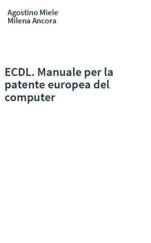 ECDL. Manuale per la patente europea del computer