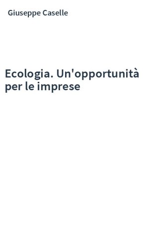 Ecologia. Un'opportunità per le imprese
