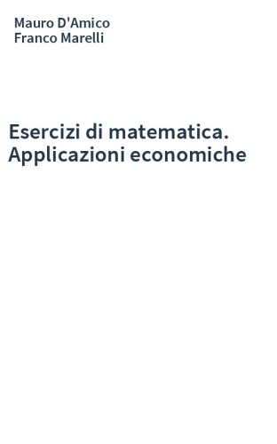 Esercizi di matematica. Applicazioni economiche