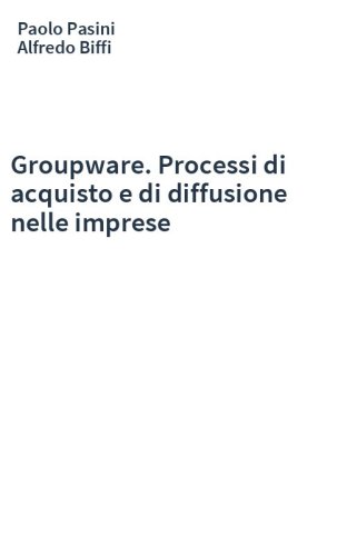 Groupware. Processi di acquisto e di diffusione nelle imprese