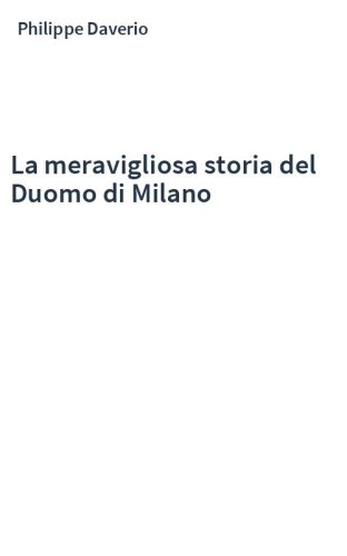 La meravigliosa storia del Duomo di Milano