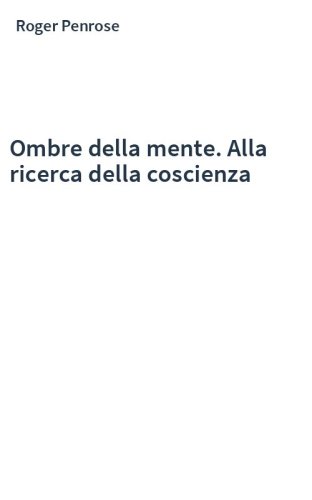 Ombre della mente. Alla ricerca della coscienza