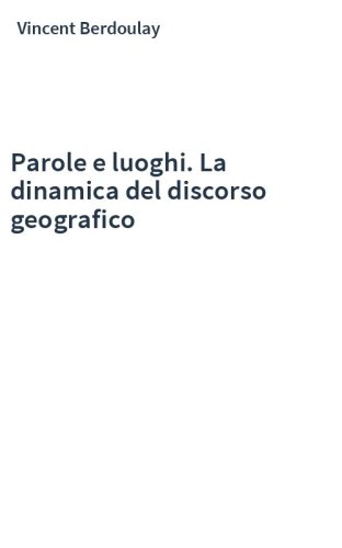 Parole e luoghi. La dinamica del discorso geografico