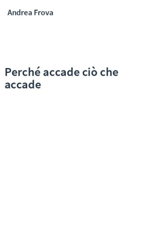 Perché accade ciò che accade
