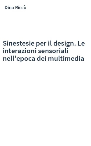 Sinestesie per il design. Le interazioni sensoriali nell'epoca dei multimedia