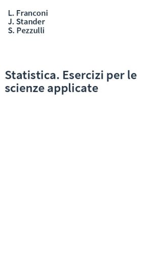 Statistica. Esercizi per le scienze applicate