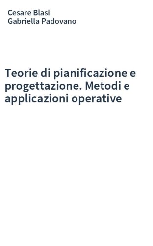Teorie di pianificazione e progettazione. Metodi e applicazioni operative