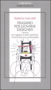 Frasario per giovane designer ovvero per ragazzo di belle speranze, in cerca di lavoro, anche gratis