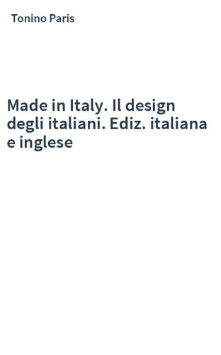 Made in Italy. Il design degli italiani. Ediz. italiana e inglese