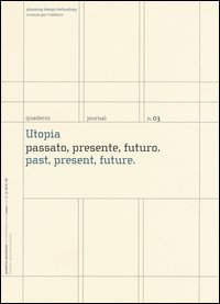 Utopia. Passato, presente, futuro-Past, present, future. Quaderni. Planning design technology. Scienze per l'abitare. Ediz. italiana e inglese