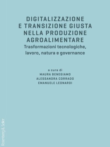 Digitalizzazione e transizione giusta nella produzione agroalimentare. Trasformazioni tecnologiche, lavoro, natura e governance