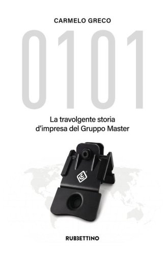 0101. La travolgente storia d'impresa del Gruppo Master