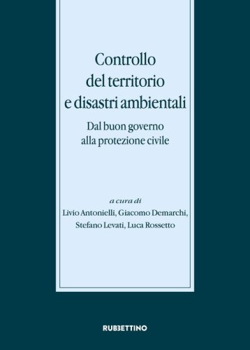 Controllo del territorio e disastri ambientali. Dal buon governo alla protezione civile