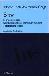 E-law. Le professioni legali, la digitalizzazione delle informazioni giuridiche e il processo telematico