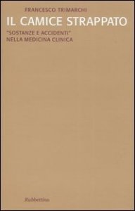 Il camice strappato. «Sostanze e accidenti» nella medicina clinica