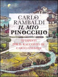 Il mio Pinocchio. 95 dipinti per il racconto di Carlo Collodi