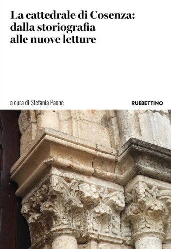 La cattedrale di Cosenza: dalla storiografia alle nuove letture