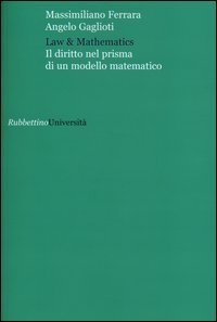 Law & mathematics. Il diritto nel prisma di un modello matematico