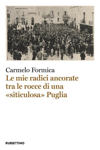 Le mie radici ancorate tra le rocce di una «siticulosa» Puglia