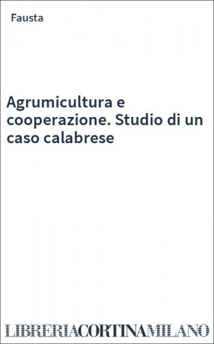 Agrumicultura e cooperazione. Studio di un caso calabrese