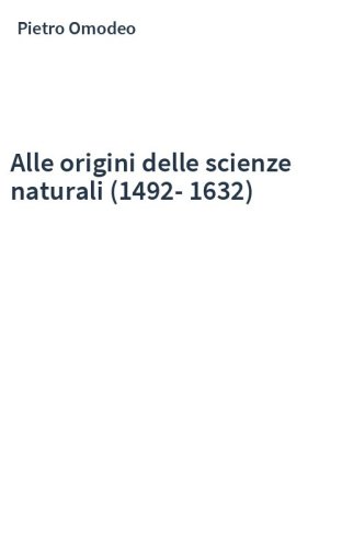Alle origini delle scienze naturali (1492-1632)
