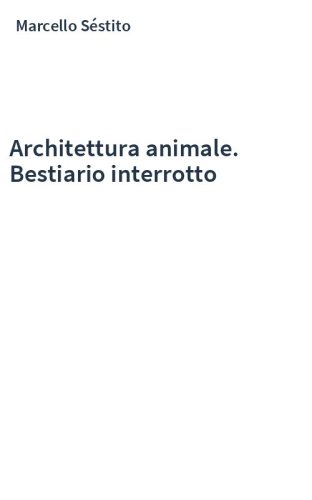 Architettura animale. Bestiario interrotto