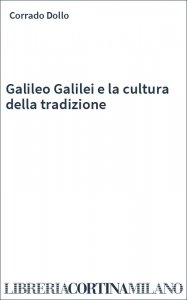 Galileo Galilei e la cultura della tradizione
