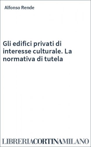 Gli edifici privati di interesse culturale. La normativa di tutela