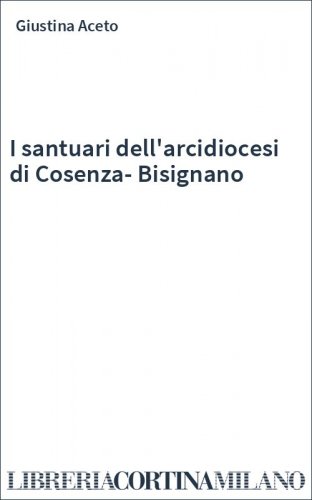 I santuari dell'arcidiocesi di Cosenza-Bisignano