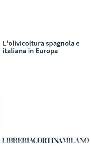 L'olivicoltura spagnola e italiana in Europa