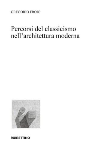 Percorsi del classicismo nell'architettura moderna